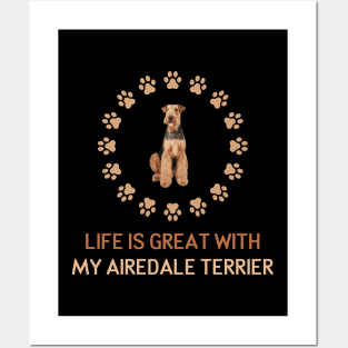 Life Is Great with my Airedale Terrier Posters and Art